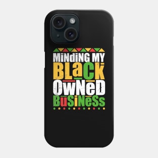 Minding My Black Owned Business bold is me Phone Case