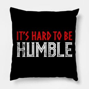 It's hard to Be Humble. Pillow