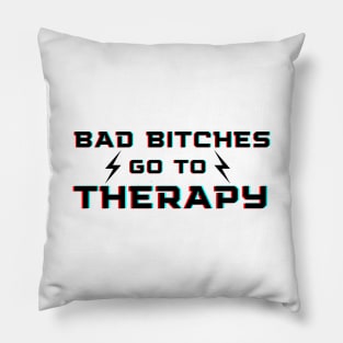 Bad Bitches Go To Therapy - Mental Health Design Pillow