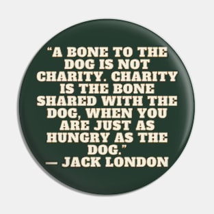 Quote Jack London About charity Pin