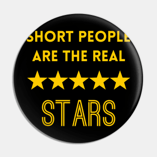 Short People are the Real Stars Pin