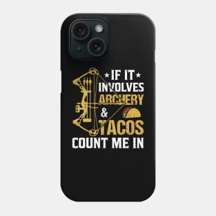 If It Involves Archery & Tacos Count Me In Phone Case