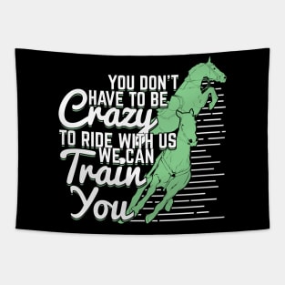 You Don't Have To Be Crazy To Ride With Us Tapestry