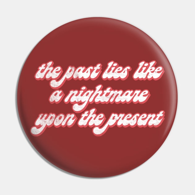 The past lies like a nightmare upon the present / Karl Marx Quotes Pin by DankFutura