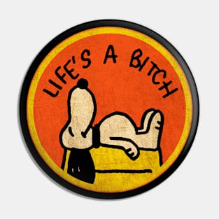 Life's A Bitch Pin