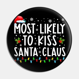 Most Likely To Kiss Santa Claus Family Christmas Pin