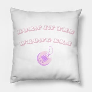 Born in the wrong era Pillow