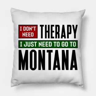I don't need therapy, I just need to go to Montana Pillow