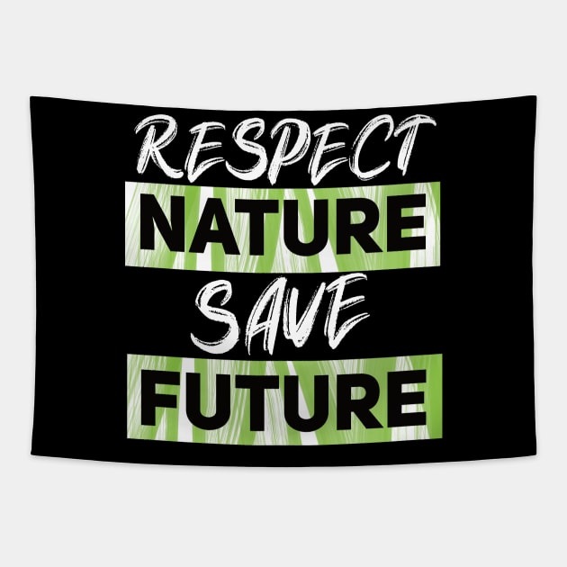 Respect Nature Save Future Tapestry by DePit DeSign