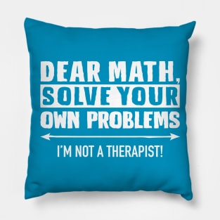 Dear Math Solve Your Own Problems Pillow