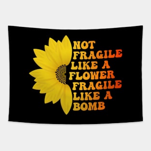 Not Fragile Like a Flower Fragile Like a Bomb Groovy funny Text gift for women Tapestry