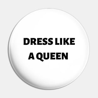 Dress like a queen Pin