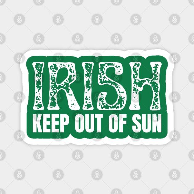 Irish Keep Out Of Sun Magnet by Creatifly Graphic Tees