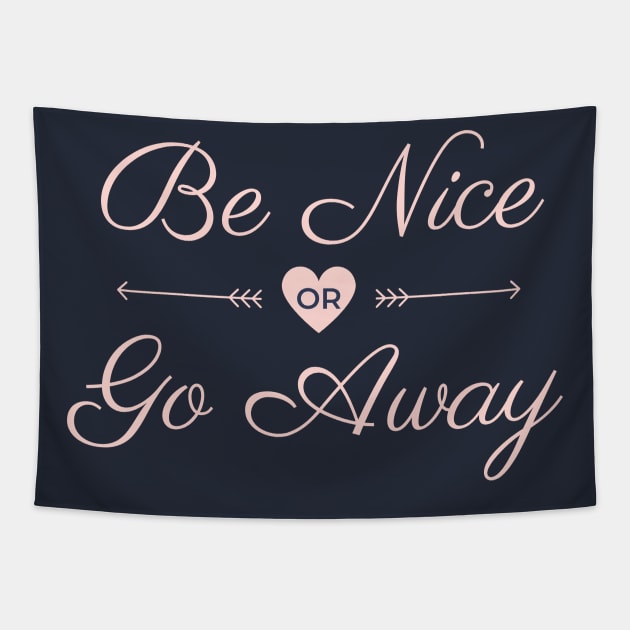 be nice or go away Tapestry by Drawab Designs