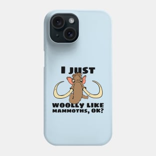 Woolly Mammoth Pun I Just Woolly Like Mammoths Graphic Phone Case