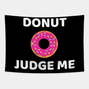 Donut judge me- funny donut pun Tapestry