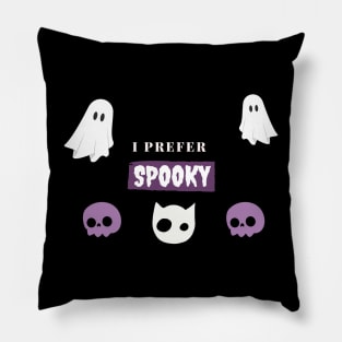 I Prefer Spooky Pillow