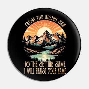 From The Risings Sun To The Setting Same Classic Mountains Pin