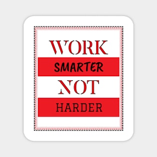 Work smart not hard Magnet