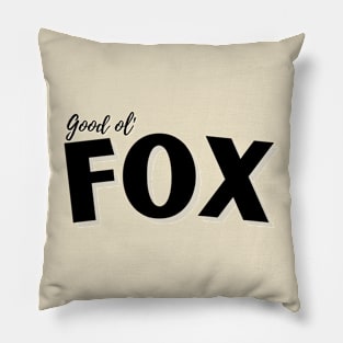 Good Ol' Fox - If you used to be a Fox, a Good Old Fox too, you'll find this critter design perfect! Pillow