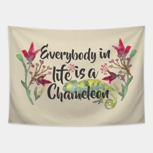 Everybody in life is a Chameleon Tapestry