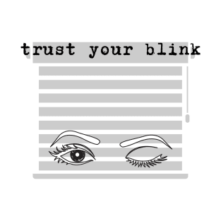 Trust your blink T-Shirt