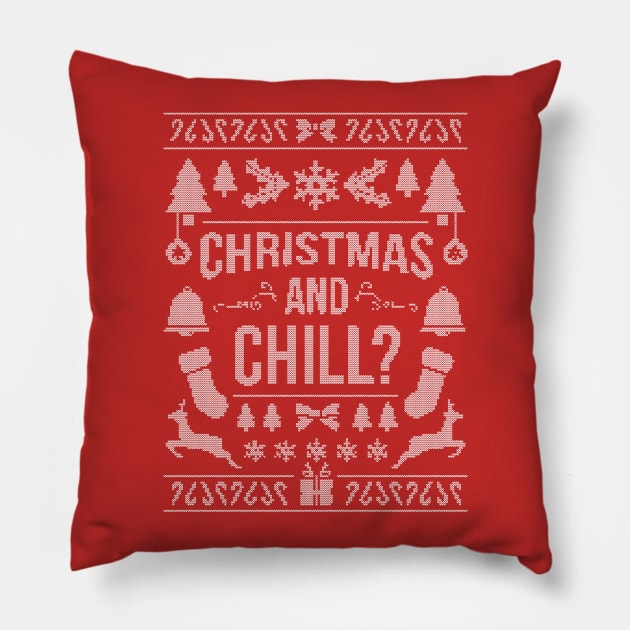 Ugly Sweater / Christmas and Chill? Pillow by Woah_Jonny