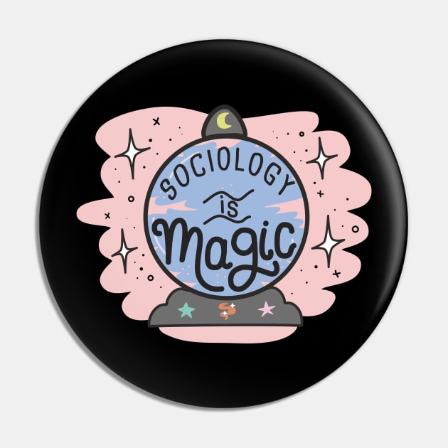 Sociology Is Magic Pin by orlumbustheseller