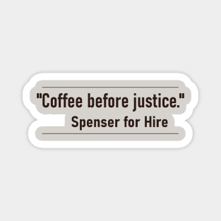 Coffee Before Justice – Spenser for Hire quote. Magnet