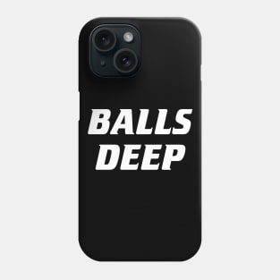 Balls Deep Phone Case