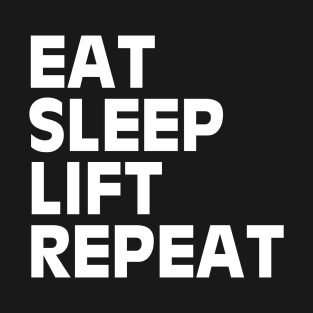 Eat Sleep Lift Repeat T-Shirt