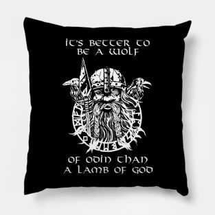 It is better to be a wolf of Odin than a lamb of God. Pillow