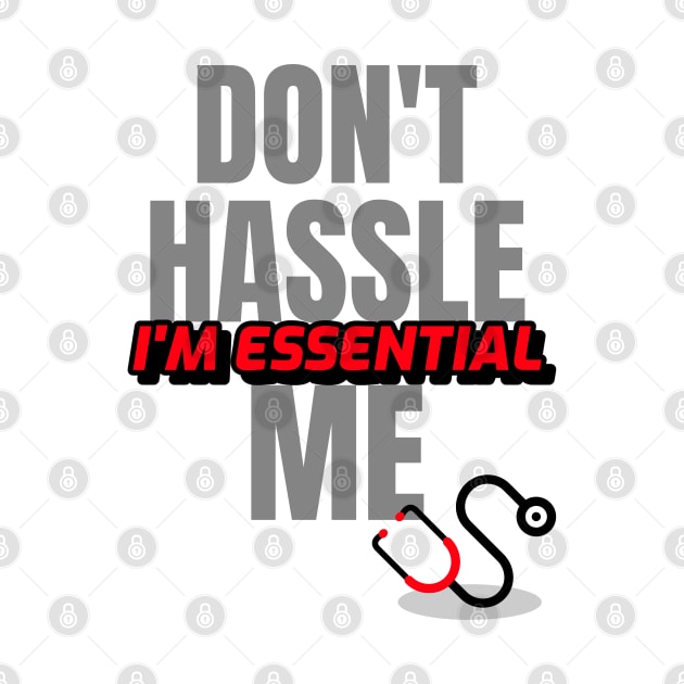 Dont Hassle Me Im Essential (Medical Red) by M is for Max