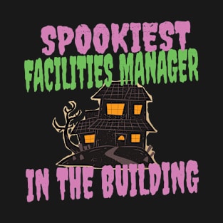 Spookiest Facilities Manager In the Building Halloween T-Shirt