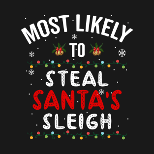 Most Likely To Steal Santa's Sleigh, Christmas T-Shirt