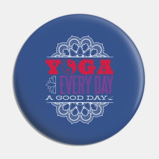 Yoga Everyday A Good Day Pin