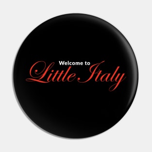 Welcome to Little Italy (White and Red) Pin