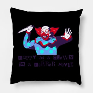 Happy As A Clown In A Horror Movie - Halloween! Pillow