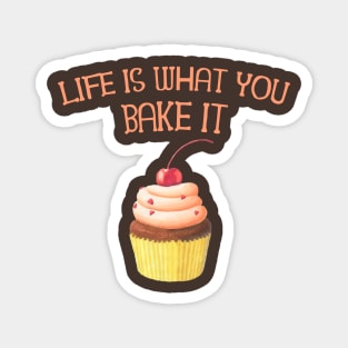 Life is What you Bake it! Funny Baking Gifts Magnet