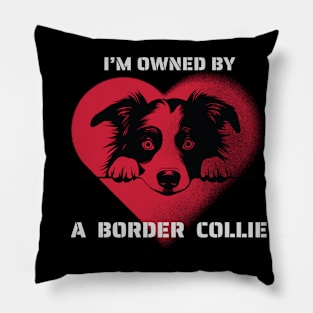 I am Owned by a Border Collie Pillow