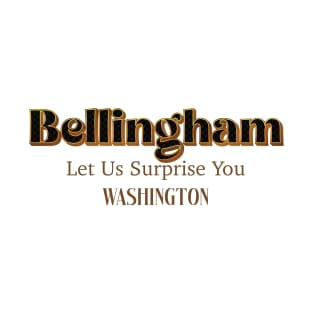 Bellingham Let Us Surprise You Washington T-Shirt