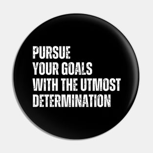 Inspirational and Motivational Quotes for Success - Pursue Your Goals With The Utmost Determination Pin