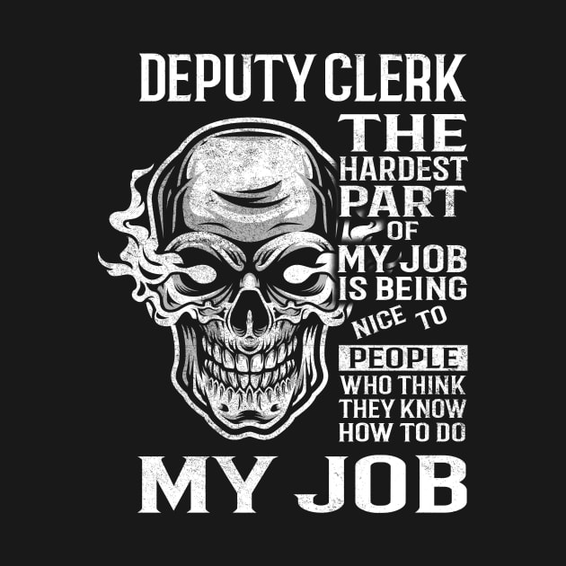 Deputy Clerk T Shirt - The Hardest Part Gift 2 Item Tee by candicekeely6155