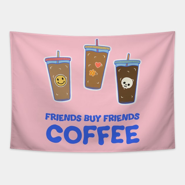 Friends Buy Friends Coffee Illustration Tapestry by cecececececelia