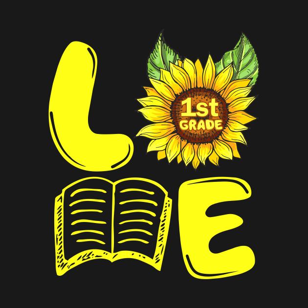 Love First Grade Sunflower Funny Back To School Teacher Gift by hardyhtud