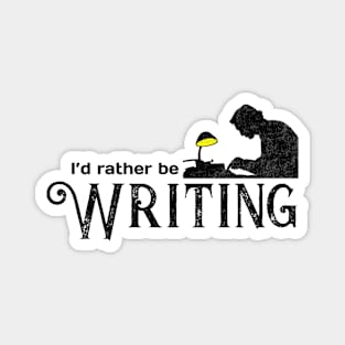 I'd Rather Be Writing Magnet