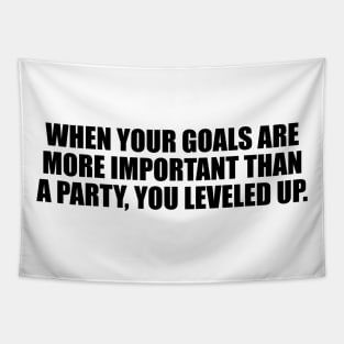 When your goals are more important than a party, you leveled up Tapestry