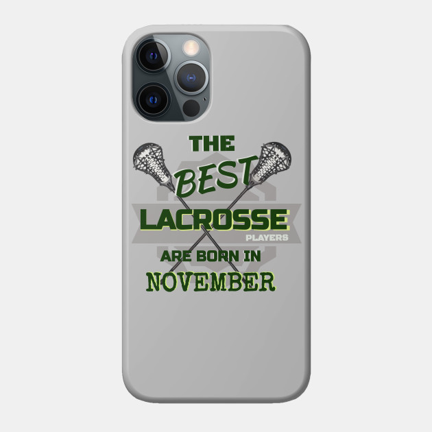 The Best Lacrosse are Born in November Design Gift Idea - Lacrosse - Phone Case