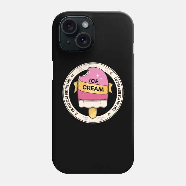 I'm Just Here For The Free Ice Cream, Funny Family Cruise Food Design Phone Case by Printofi.com