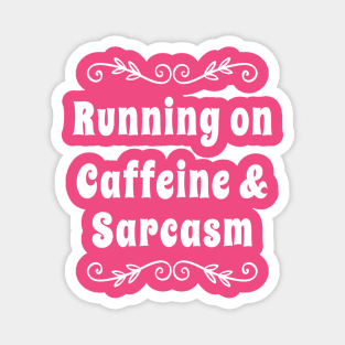 Running on Caffeine and Sarcasm T-shirt |  Funny sarcastic tshirt | Caffeine Lovers Shirt Magnet